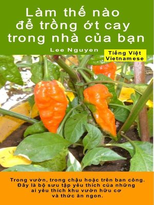 cover image of Làm thế nào để trồng ớt cay trong nhà của bạn. Trong vườn, trong chậu hoặc trên ban công